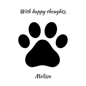 An image graphic with a black dog paw print and the words \"With happy thoughts, Melissa\".