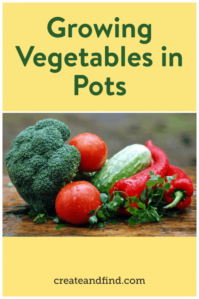 Pinterest graphic with text that reads \"Growing Vegetables in Pots\" with an assortment of vegetables on a wooden surface outside.