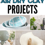 Collage of air dry clay ideas with text: 25 easy and beautiful air dry clay projects